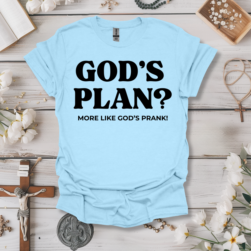 God's Plan? More Like God's Prank! Tee