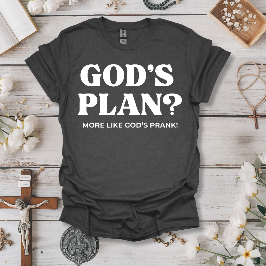 God's Plan? More Like God's Prank! Tee