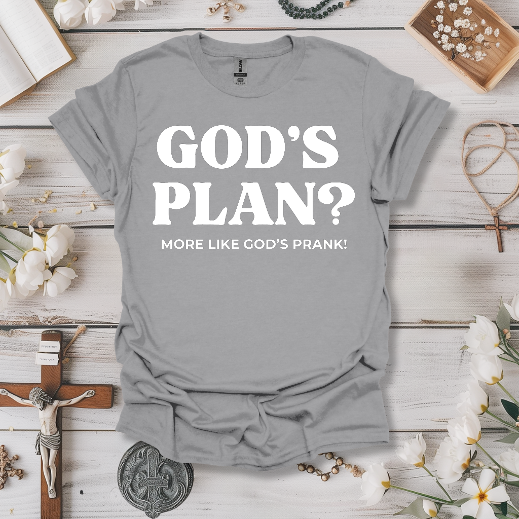 God's Plan? More Like God's Prank! Tee