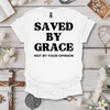 Saved By Grace, Not Your Opinion Tee