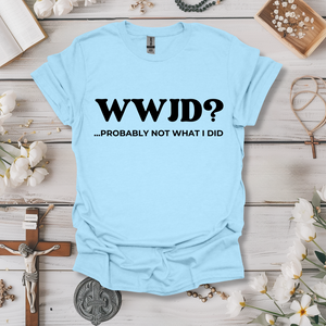 WWJD? Tee