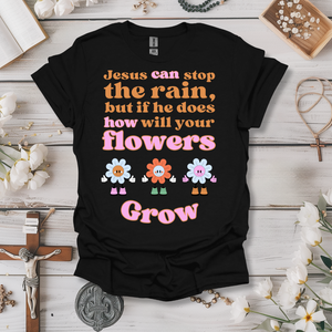 Jesus Can Stop The Rain Tee