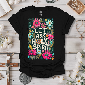 Let Me Ask The Holy Spirit Tee