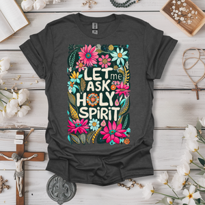 Let Me Ask The Holy Spirit Tee