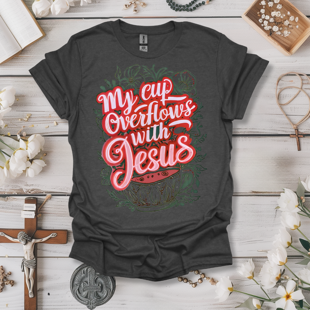 My Cup Overflows With Jesus Tee