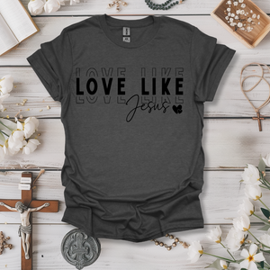 Love Like Jesus Print Tee