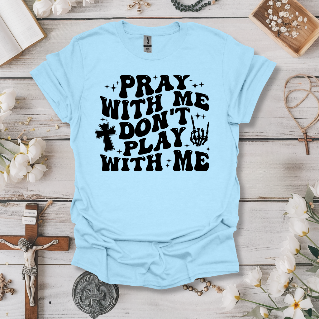 Don't Play, Pray Tee