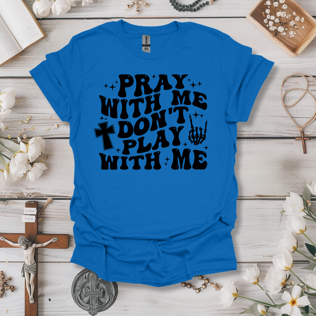 Don't Play, Pray Tee