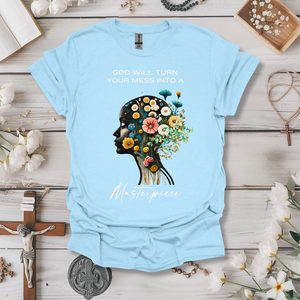 God Will Turn Your Mess Into a Masterpiece Tee