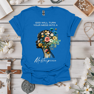 God Will Turn Your Mess Into a Masterpiece Tee