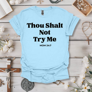 Thou Shalt Not Try Me Tee