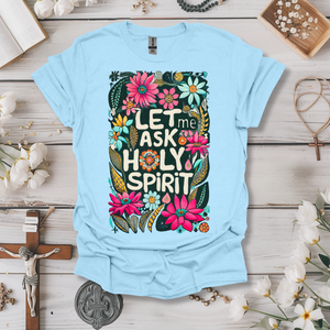 Let Me Ask The Holy Spirit Tee