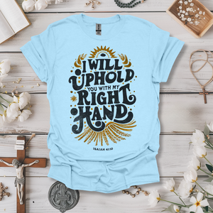 Uphold You With My Hand Tee