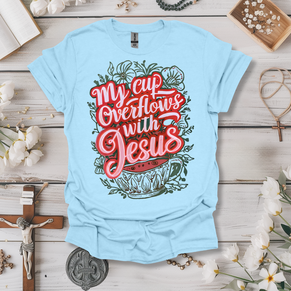 My Cup Overflows With Jesus Tee