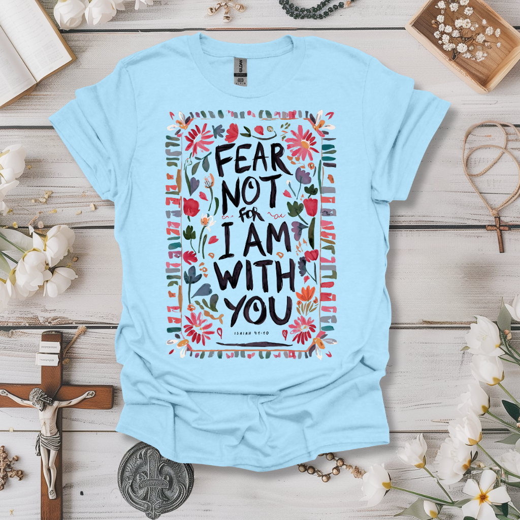 Fear Not For I Am With You Tee