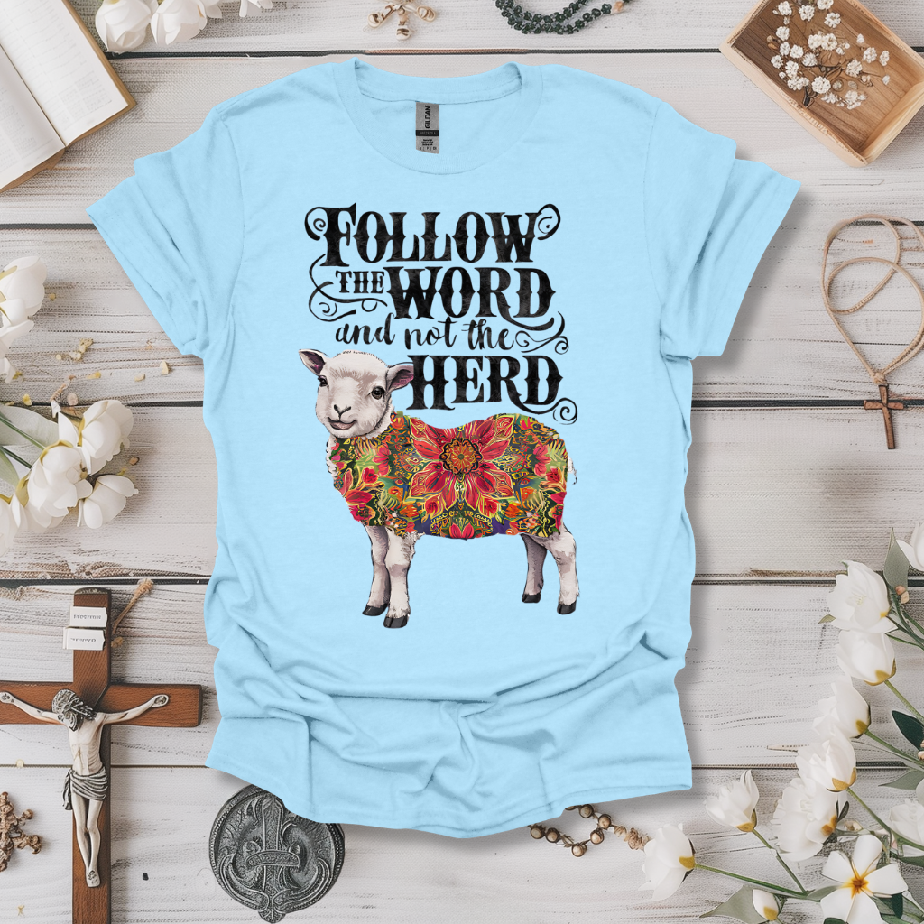 Follow The Word, Not The Herd Tee