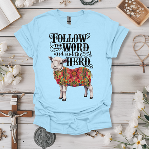 Follow The Word, Not The Herd Tee