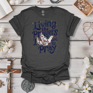 Living The Prayers I Used to Pray Tee