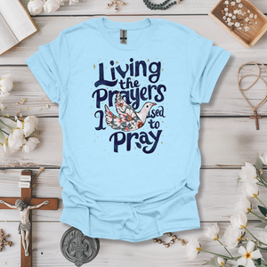 Living The Prayers I Used to Pray Tee