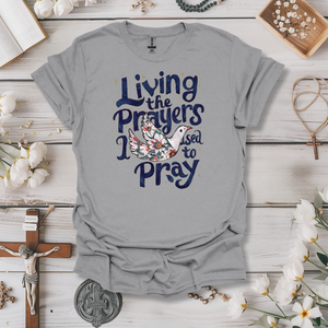 Living The Prayers I Used to Pray Tee