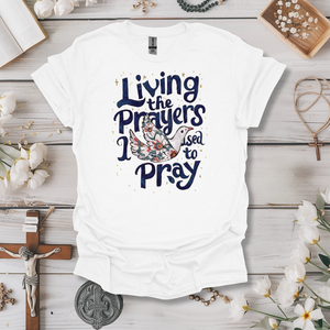 Living The Prayers I Used to Pray Tee