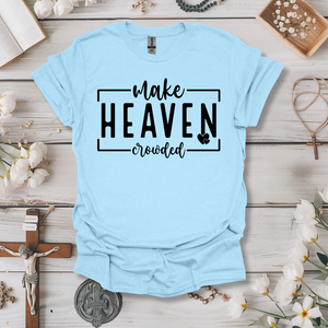 Make Heaven Crowded Tee