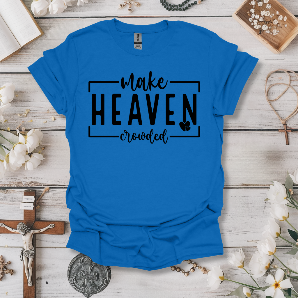 Make Heaven Crowded Tee