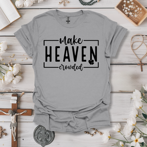 Make Heaven Crowded Tee