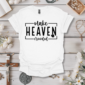 Make Heaven Crowded Tee