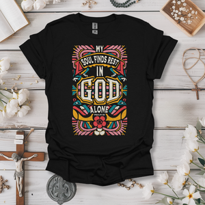 My Soul Finds Rest In God Alone Tee