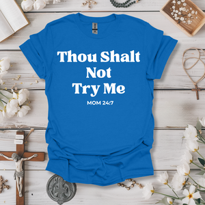 Thou Shalt Not Try Me Tee