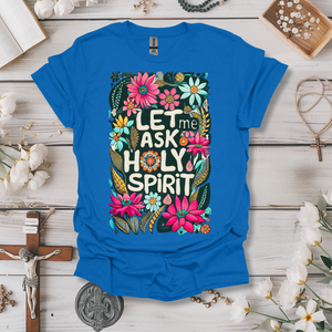 Let Me Ask The Holy Spirit Tee