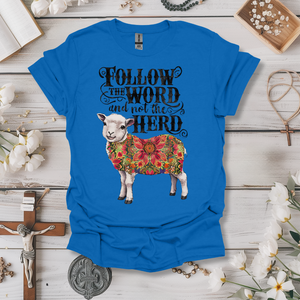 Follow The Word, Not The Herd Tee