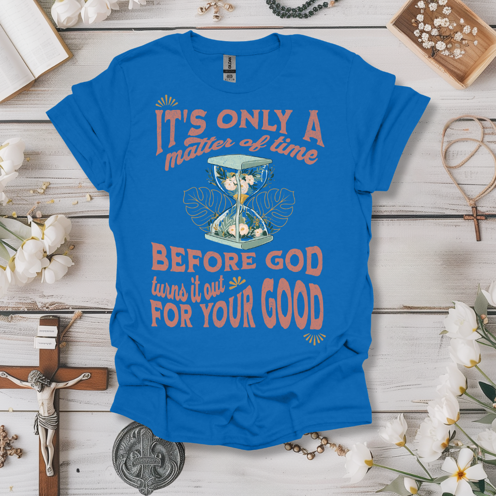 Matter Of Time Before God Turns Out Tee