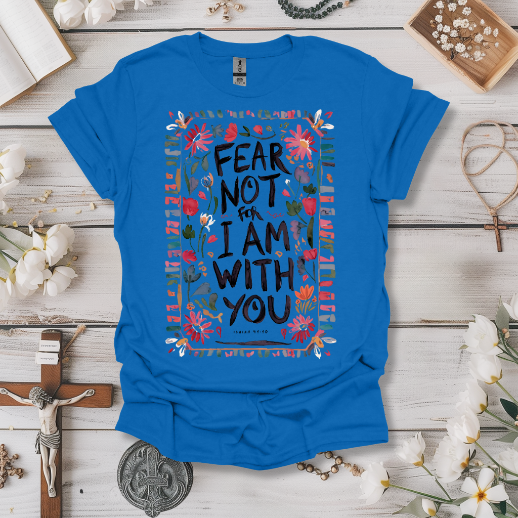 Fear Not For I Am With You Tee