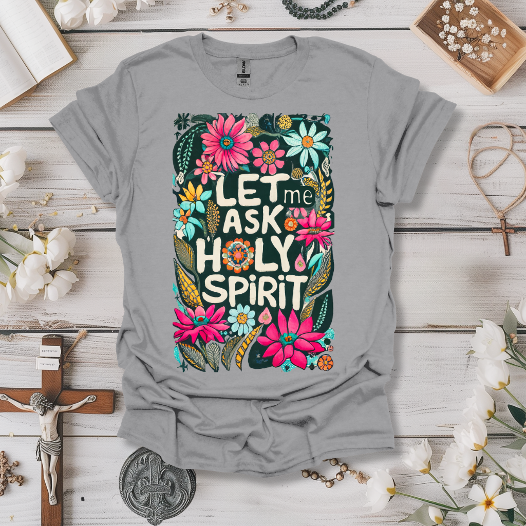 Let Me Ask The Holy Spirit Tee