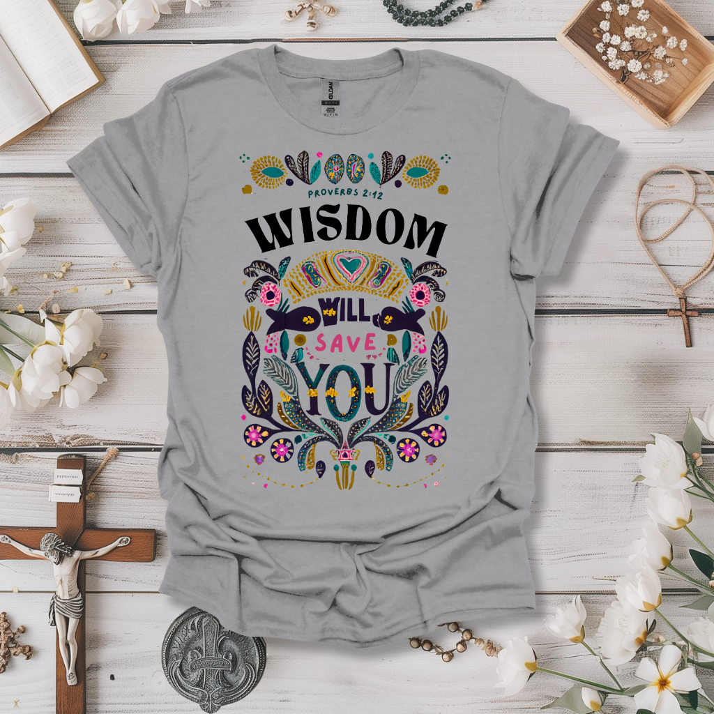 Wisdom Will Save You Tee