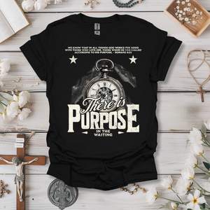 There Is Purpose In The Waiting Tee