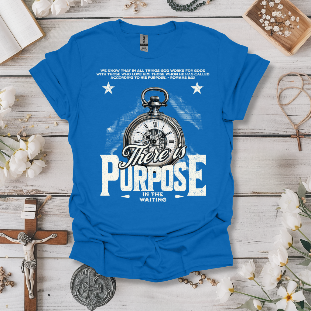 There Is Purpose In The Waiting Tee