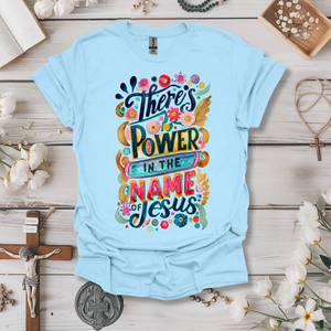 There's Power in The Name of Jesus Tee