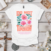 Do Not Worry Over Tomorrow Tee