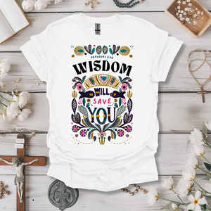 Wisdom Will Save You Tee