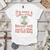 Matter Of Time Before God Turns Out Tee