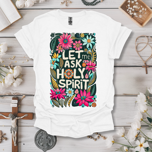 Let Me Ask The Holy Spirit Tee